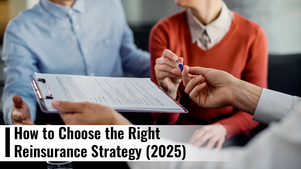 How to Choose the Right Reinsurance Strategy (2025)